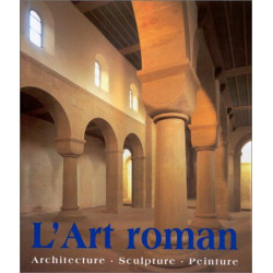 Art Roman. Architecture sculpture peinture