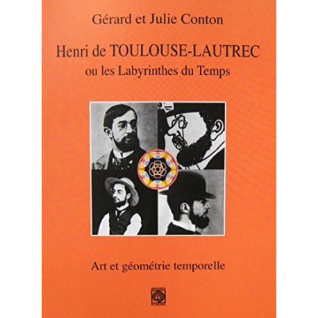 Henri de Toulouse-Lautrec ou les Labyrinthes du Temps: Art et...