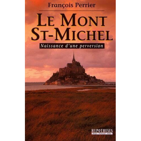 Le Mont Saint-Michel : Naissance d'une perversion