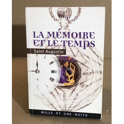 La Mémoire et le Temps (Confessions livres X et XI en intégralité)