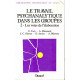 Le travail psychanalytique dans les groupes / 2 : les voies de...