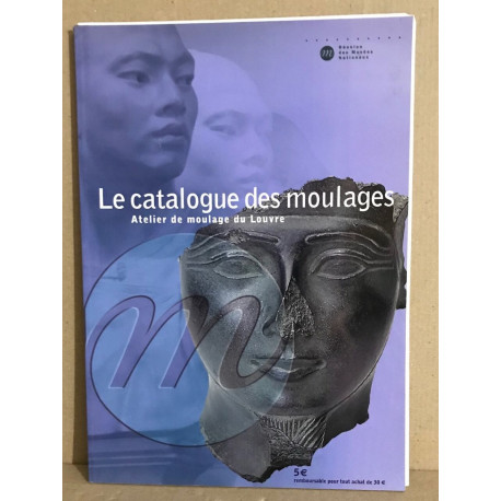 Le catalogue des moulages / atelier de moulage du louvre