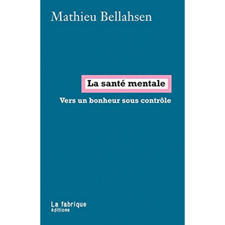 Santé mentale (La): Vers un bonheur sous contrôle
