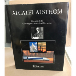 Alcatel Alsthom - Histoire de la Compagnie Généale d'Electricité