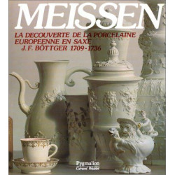 Meissen la découverte de la porcelaine européenne de Saxe: J. F....