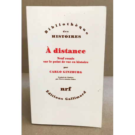 A distance : Neuf essais sur le point de vue en histoire