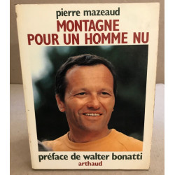 Montagne pour un homme nu / préface de Walter Bonatti