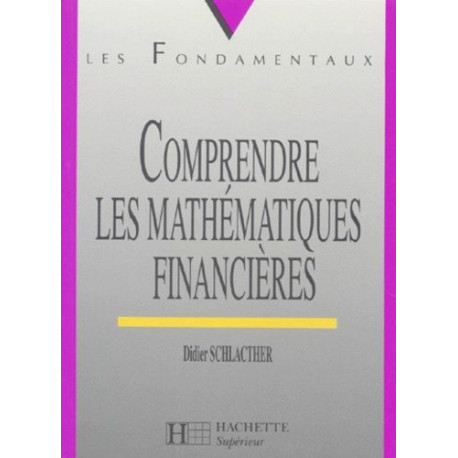 Comprendre les mathématiques financières : Cours et exercices résolus
