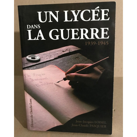 Un lycée dans la guerre : le lycée Ronsard de Vendôme 1939-1945