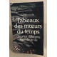 Tableaux des moeurs du temps dans les différents ages de la...
