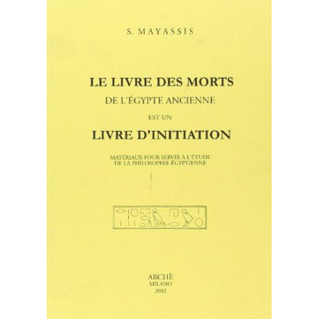 Le Livre des morts de l'Egypte ancienne est un livre d'initiation....