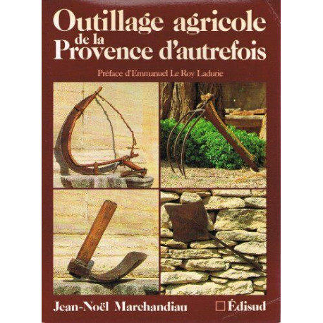 Outillage agricole de la provence d'autrefois