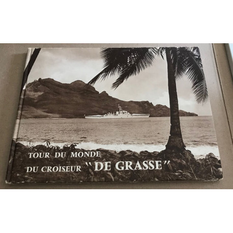 Tour du monde du croiseur " de grasse " 1er mars- 9 octobre 1962 /...