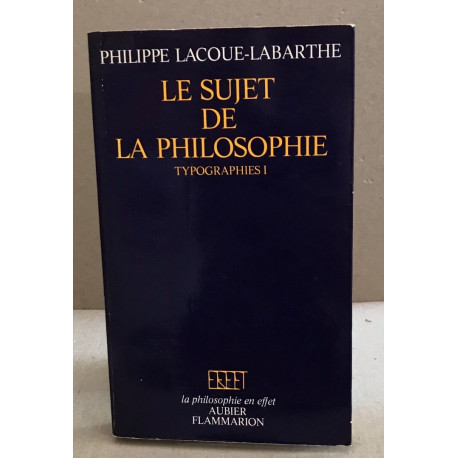 Le sujet de la philosophie tome I : Typographies