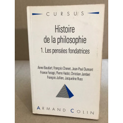 Histoire de la philosophie Tome 1: Les pensées fondatrices