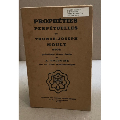 Prophéties perpétuelles de Thomas-Joseph Moult ( 1608 )...