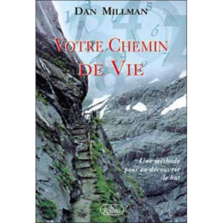 Votre Chemin De Vie- Un Methode Pour En Decouvrir Le But