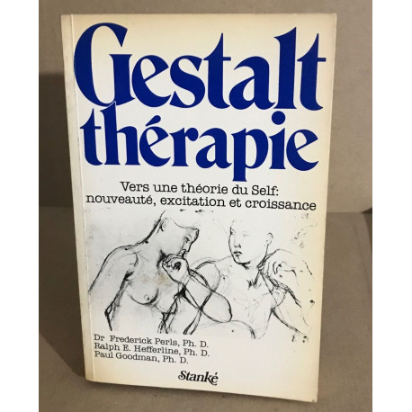 Gestalt thérapie la théorie. Vers une théorie du Self :...