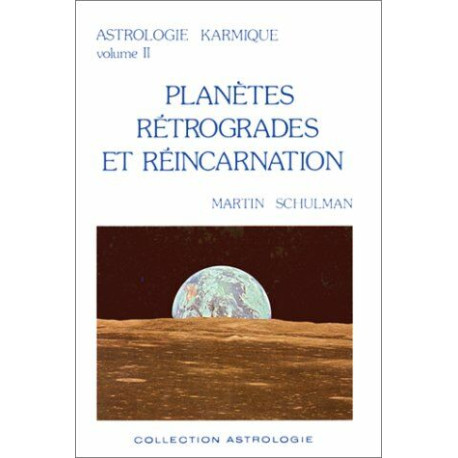 ASTROLOGIE KARMIQUE. Tome 2 Planètes rétrogrades et réincarnation
