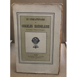 Le Cinquantenaire de Charles Baudelaire. En frontispice Statuette...
