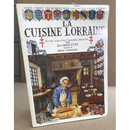 La cuisine lorraine - recueil de recetttes traditions anecdotes