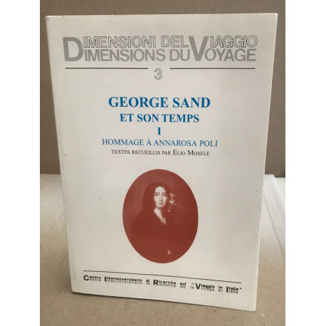 George sand et son temps/ tome 1 : hommage a annarosa poli. textes...