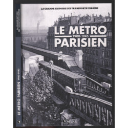 Le Métro parisien 1900-1945 / la grande histoire des transports...