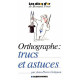 Orthographe : Trucs et astuces