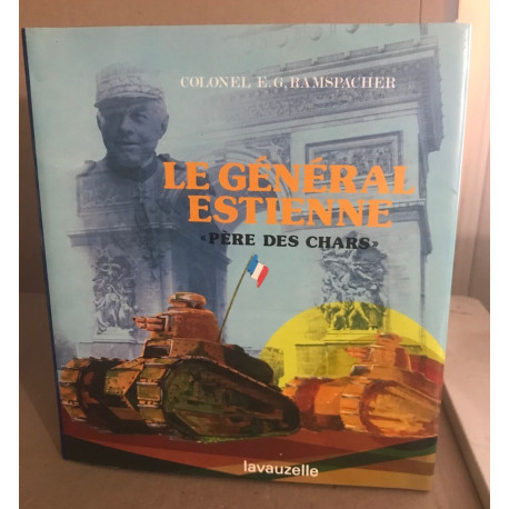 Le Général Estienne " père des chars "
