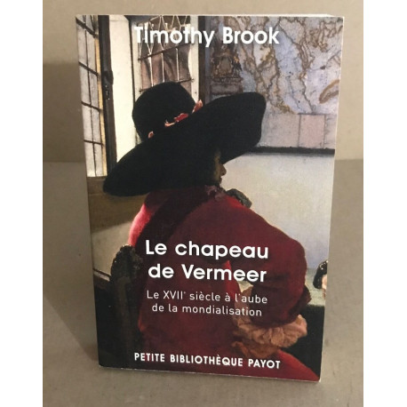Le chapeau de vermeer: Le xviie siècle à l'aube de la mondialisation