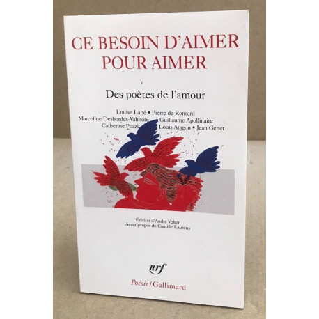 Ce besoin d'aimer pour aimer / des poetes de l'amour