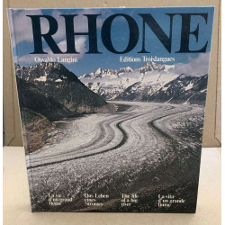 Rhone la vie d'un grand fleuve / textes en français...