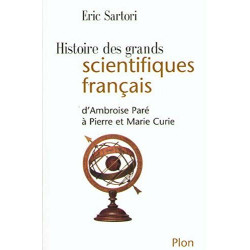 HISTOIRE DES GRANDS SCIENTIFIQUES FRANCAIS. D'Ambroise Paré à...