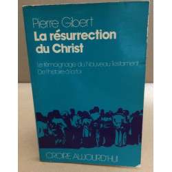 La Résurrection du Christ: Le témoignage du Nouveau Testament de...