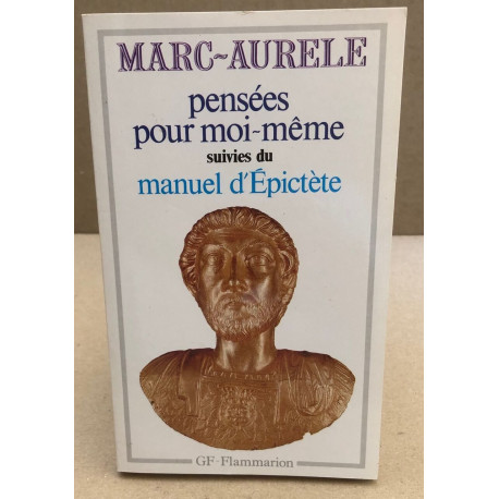 Marc-Aurèle. Pensées pour moi-même : Suivies du Manuel...