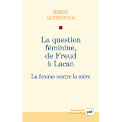 La question féminine de Freud à Lacan: La femme contre la mère