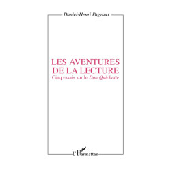 Les aventures de la lecture: Cinq essais sur le Don Quichotte