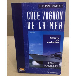 Code Vagnon de la mer: Tome 2 Permis hauturier Epreuve de...
