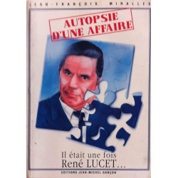 Autopsie d'une affaire - il était une fois René Lucet