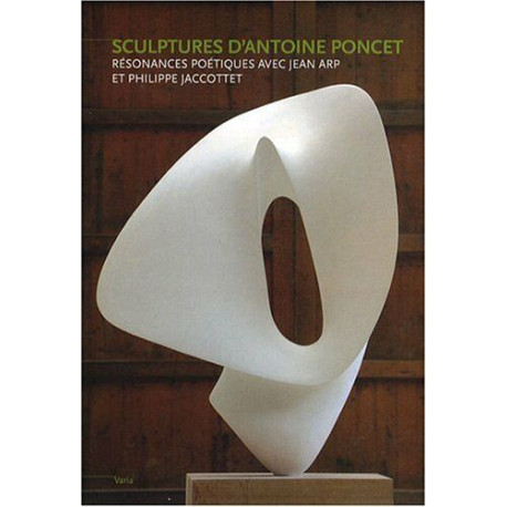 Sculptures d'Antoine Poncet: Résonnances poétiques avec Jeam Arp...