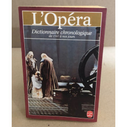 L'Opéra: Dictionnaire chronologique de 1597 à nos jours