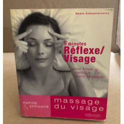 5 minutes Réflexe/Massage du visage : Pour tous partout et pour le...