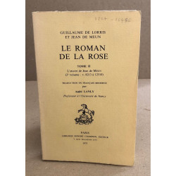 Le roman de la rose / tome II : l'oeuvre de Jean De Meun ( 2°...