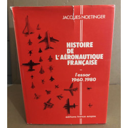 Histoire de l'aeronautique française : l'essor 1960 1980