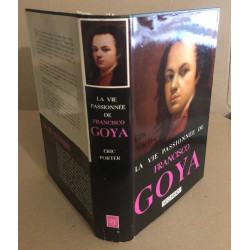 La vie passionnée de Francisco Goya