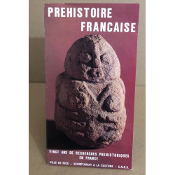 Préhistoire française / vingt ans de recherches prehistoriques en...