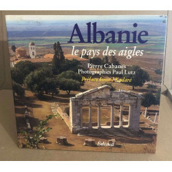Albanie le pays des aigles (French Edition) /photographies de Paul...