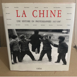 La chine : une histoire en photographies : 1937-1987