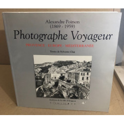 Alexandre Poirson: 1869-1959 : photographe voyageur : Provence...