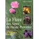 LA FLORE DES ALPES DE HAUTE PROVENCE. Complétée de 10...